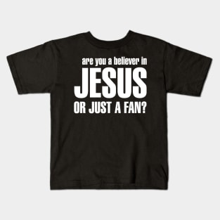 Jesus or Just a Fan Kids T-Shirt